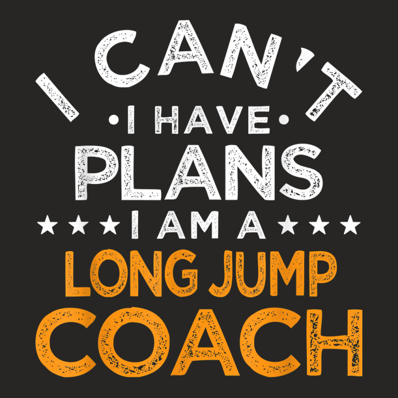 I Can't I Have Plans Long Jump Coach Funny Track And Field T Shirt Ladies Fitted T-Shirt by daniadsu0smyrl | Artistshot