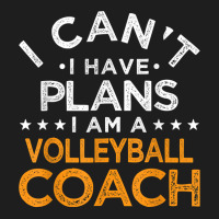 I Can't I Have Plans Volleyball Coach Funny T Shirt Classic T-shirt | Artistshot