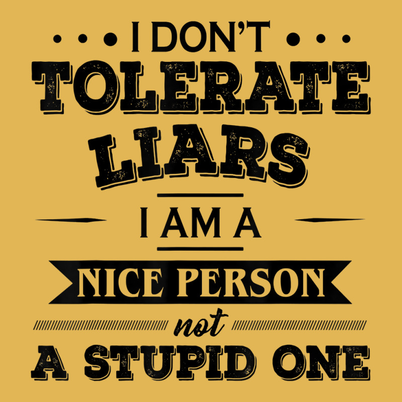 I Don’t Tolerate Liars I Am A Nice Person Not A Stupid One T Shirt Vintage Hoodie And Short Set | Artistshot