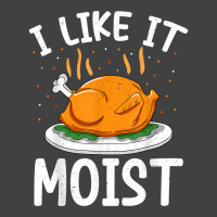 I Like It Moist Funny Thanksgiving Day Turkey Xmas Women T Shirt Vintage T-shirt | Artistshot