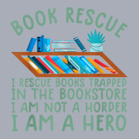 I Rescue Books Trapped In The Bookstore Im A Hero Bookaholic T Shirt Tank Dress | Artistshot