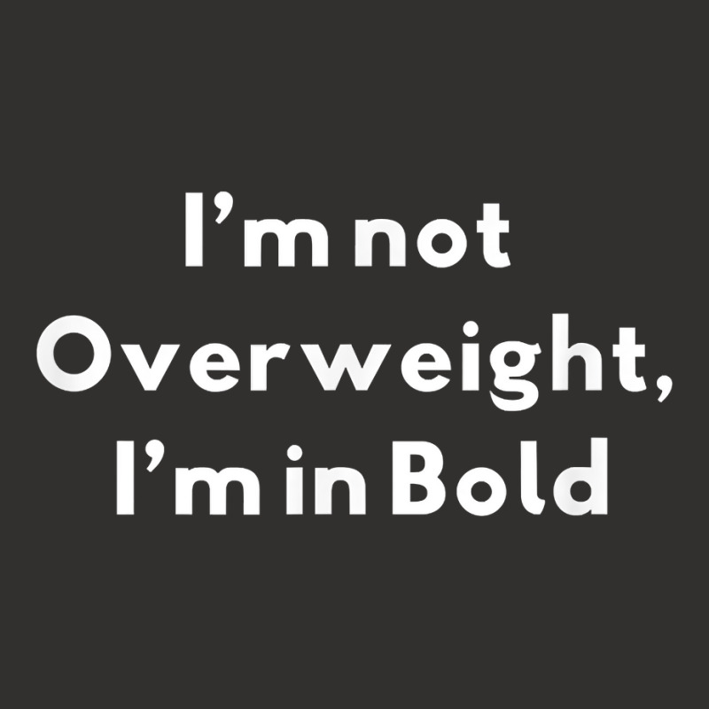 I’m Not Overweight, I’m In Bold Typography Fonts Passion T Shirt Champion Hoodie | Artistshot