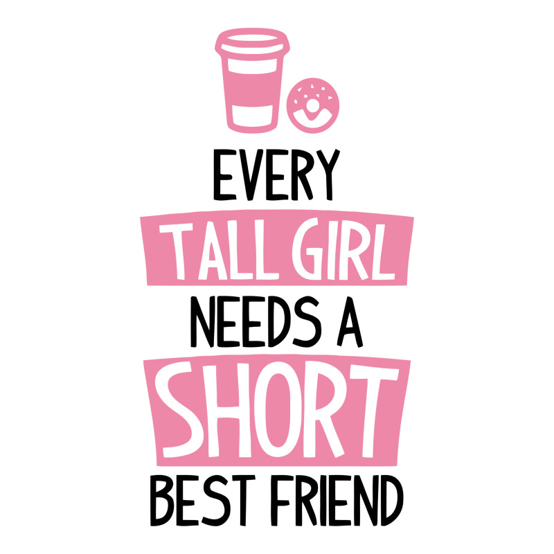 Custom Every Tall Girl Needs A Short Best Friend Funny Vneck Tee By