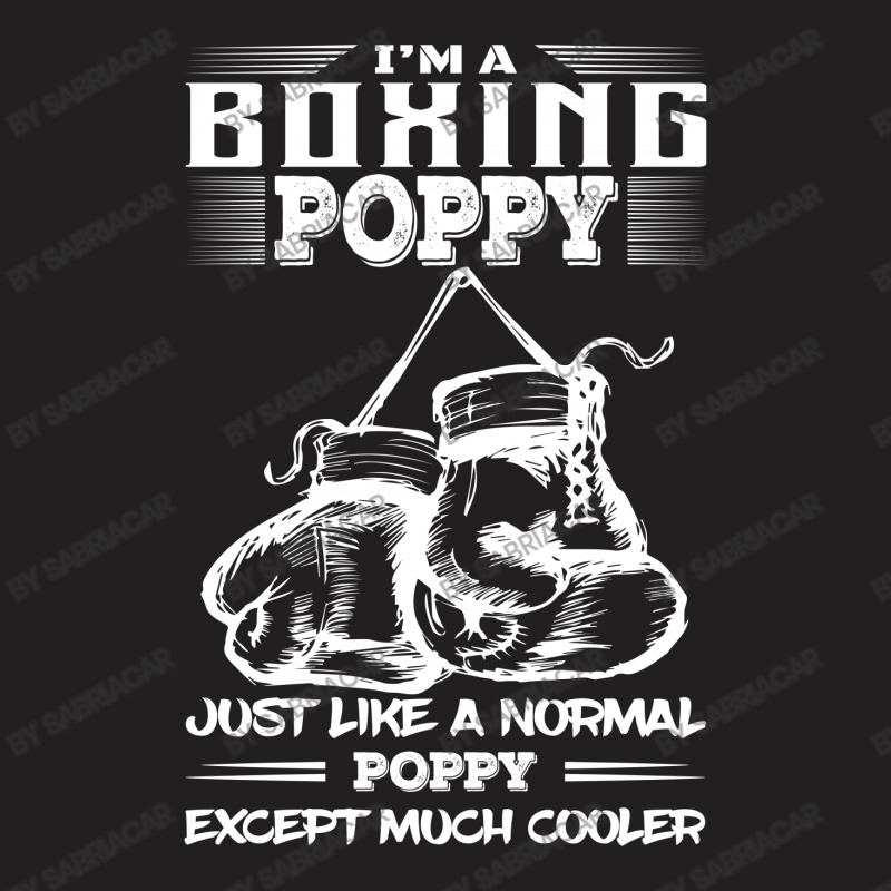 I'm A Boxing Poppy... T-shirt | Artistshot