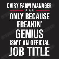 Gift For Freakin' Genius Dairy Farm Manager T-shirt | Artistshot