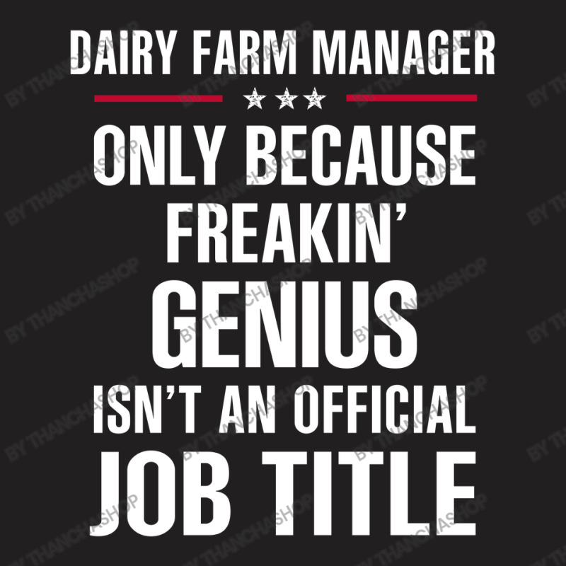 Gift For Freakin' Genius Dairy Farm Manager T-shirt | Artistshot