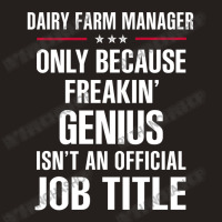 Gift For Freakin' Genius Dairy Farm Manager Tank Top | Artistshot