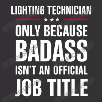 Lighting Technician Because Badass Isn't A Job Title Vintage Hoodie | Artistshot