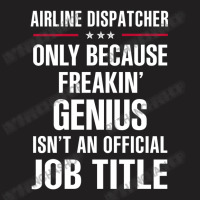 Gift For Freakin' Genius Airline Dispatcher T-shirt | Artistshot