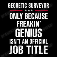 Gift For Freakin' Genius Geodetic Surveyor Baby Tee | Artistshot