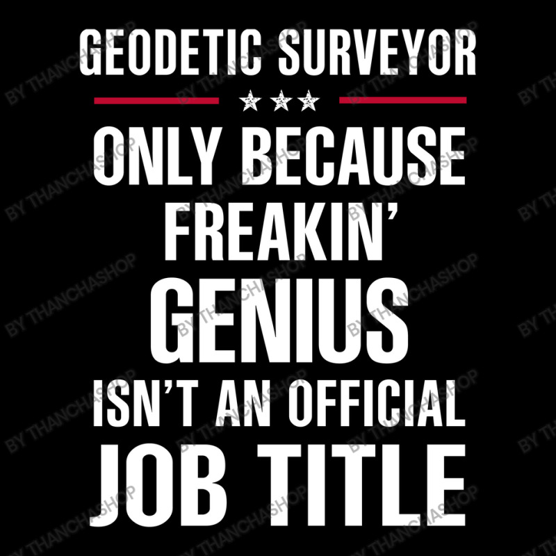 Gift For Freakin' Genius Geodetic Surveyor Baby Tee by thanchashop | Artistshot