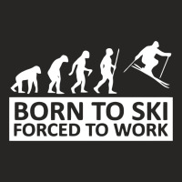 Born To Ski Forced To Work Ladies Fitted T-shirt | Artistshot