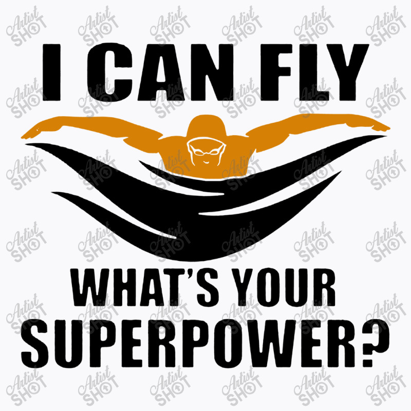 I Can Fly Whats Your Superpower Swimming T-shirt | Artistshot