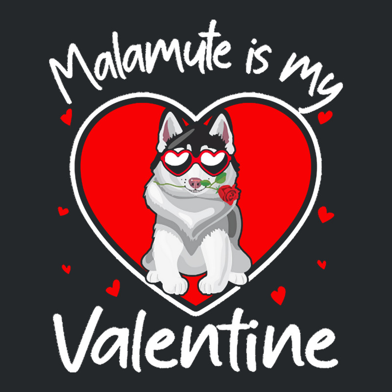 Alaskan Malamute Is My Valentine T  Shirt Alaskan Malamute Is My Valen Crewneck Sweatshirt | Artistshot