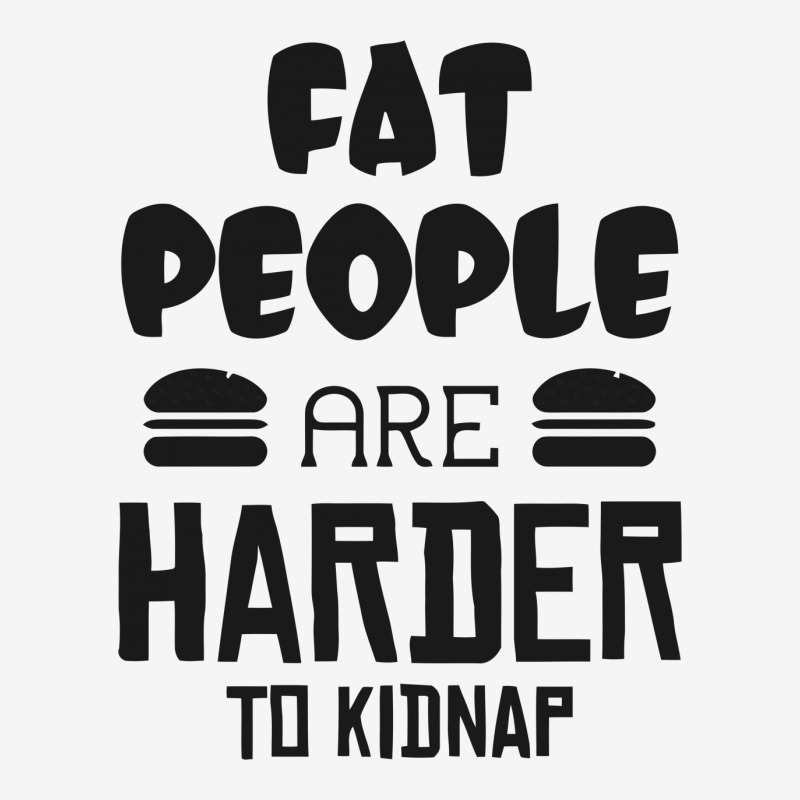 Fat People Are Harder To Kidnap Funny Classic T-shirt by candrashop | Artistshot