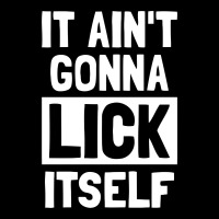 It Ain't Gonna Lick Itself Funny Women's V-neck T-shirt | Artistshot