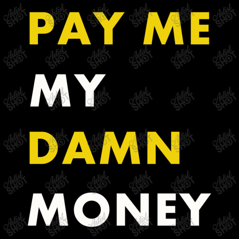 Pay Me My Damn Money Gift Zipper Hoodie | Artistshot