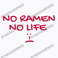 No Ramen No Life - Japanese Noddle Soup Lovers T-shirt | Artistshot