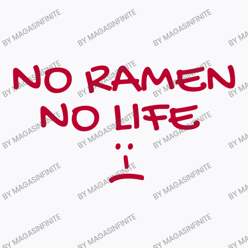 No Ramen No Life - Japanese Noddle Soup Lovers T-shirt | Artistshot