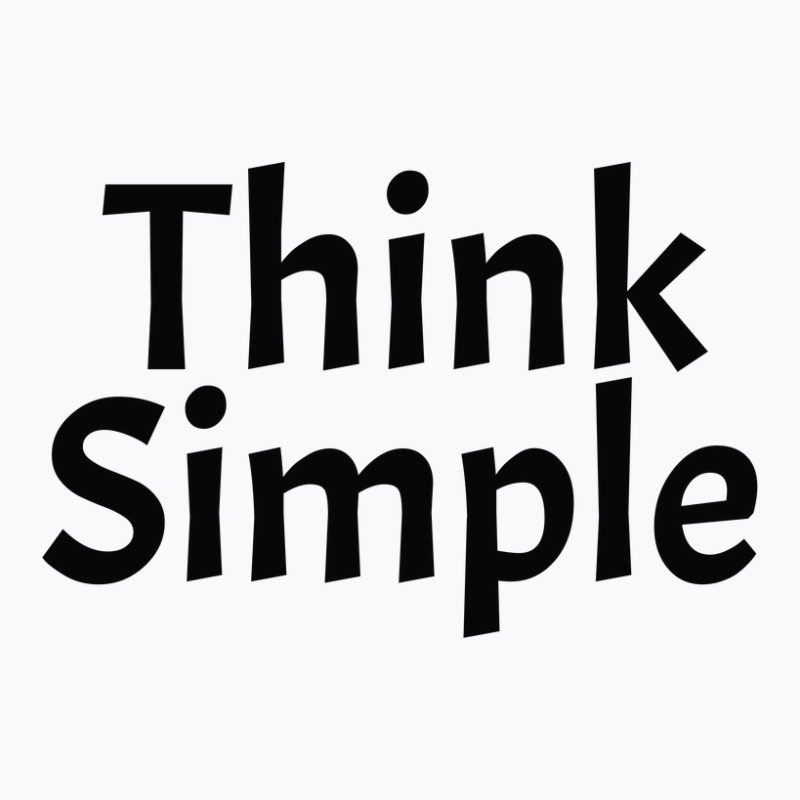 Think Simple T-Shirt by ririnai | Artistshot