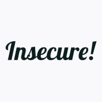 Insecure T-shirt | Artistshot