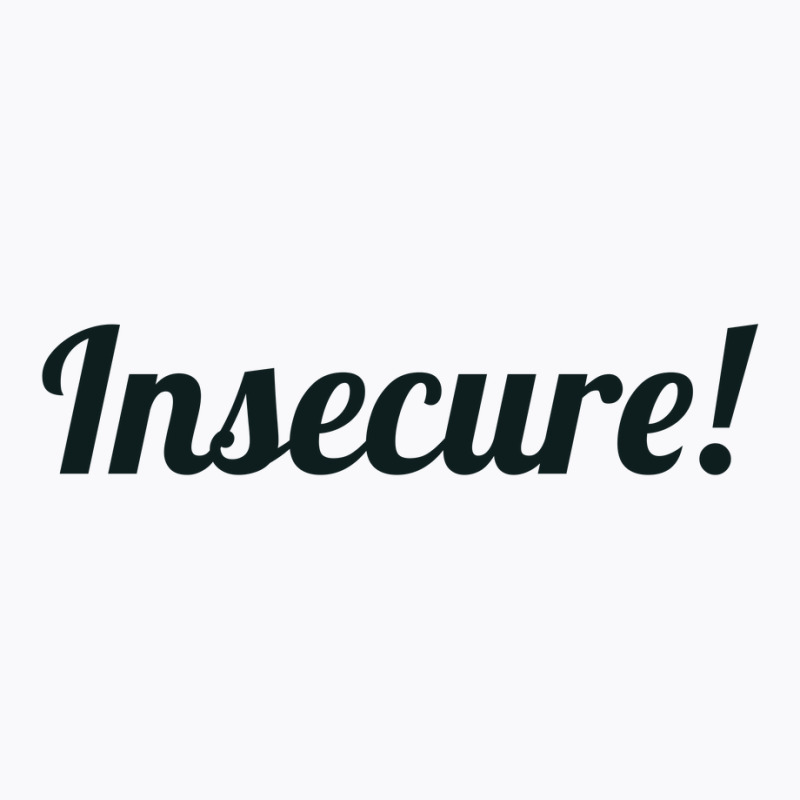 Insecure T-Shirt by ririnai | Artistshot