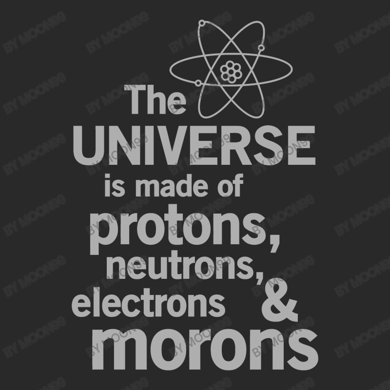 The Universe Is Made Of Protons, Neutrons, Electrons And Morons Toddler T-shirt by MOON99 | Artistshot