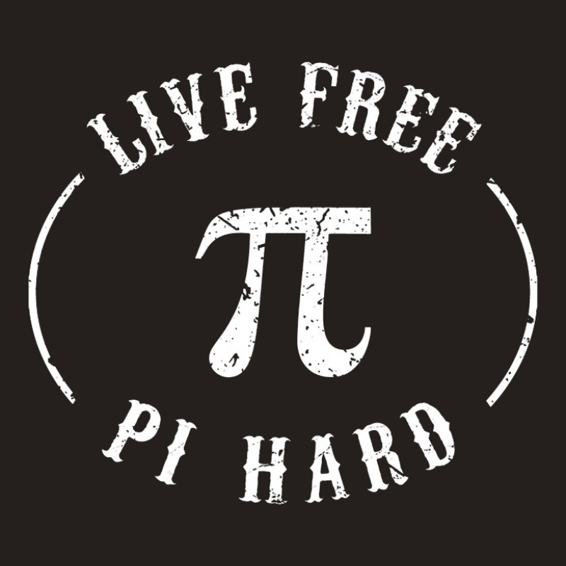 Live Free Pi Hard Tank Top | Artistshot