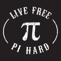 Live Free Pi Hard T-shirt | Artistshot