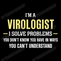 Virologist I Solve Problems Funny Gift Toddler Sweatshirt | Artistshot