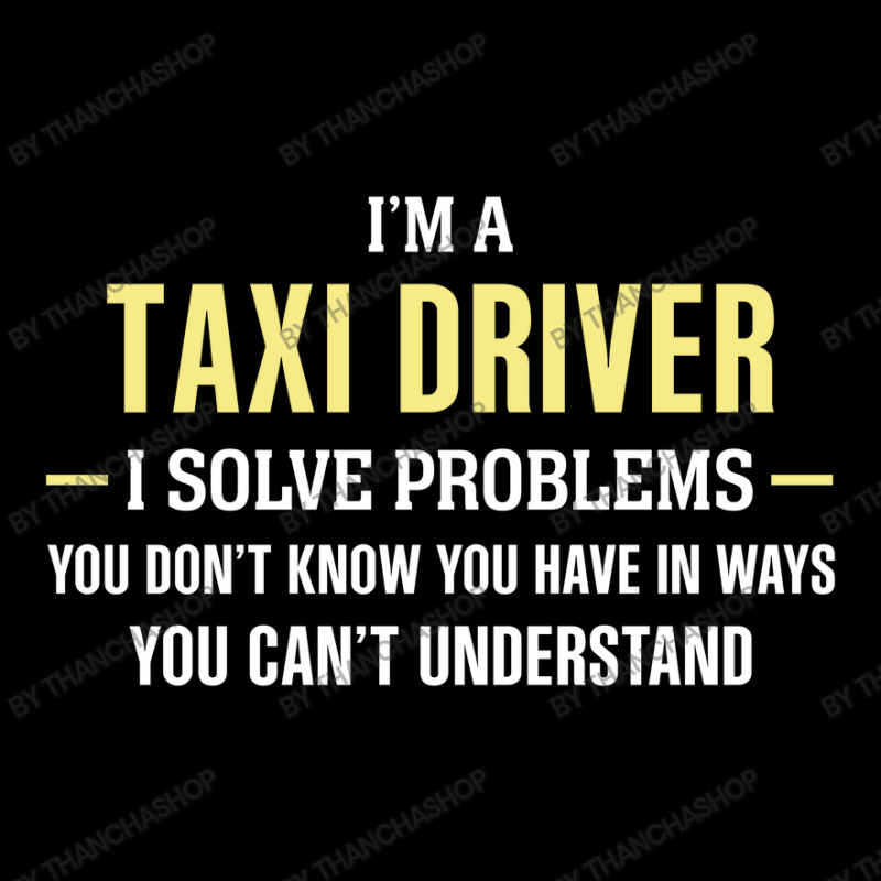 Taxi Driver I Solve Problems Funny Gift Toddler Sweatshirt by thanchashop | Artistshot