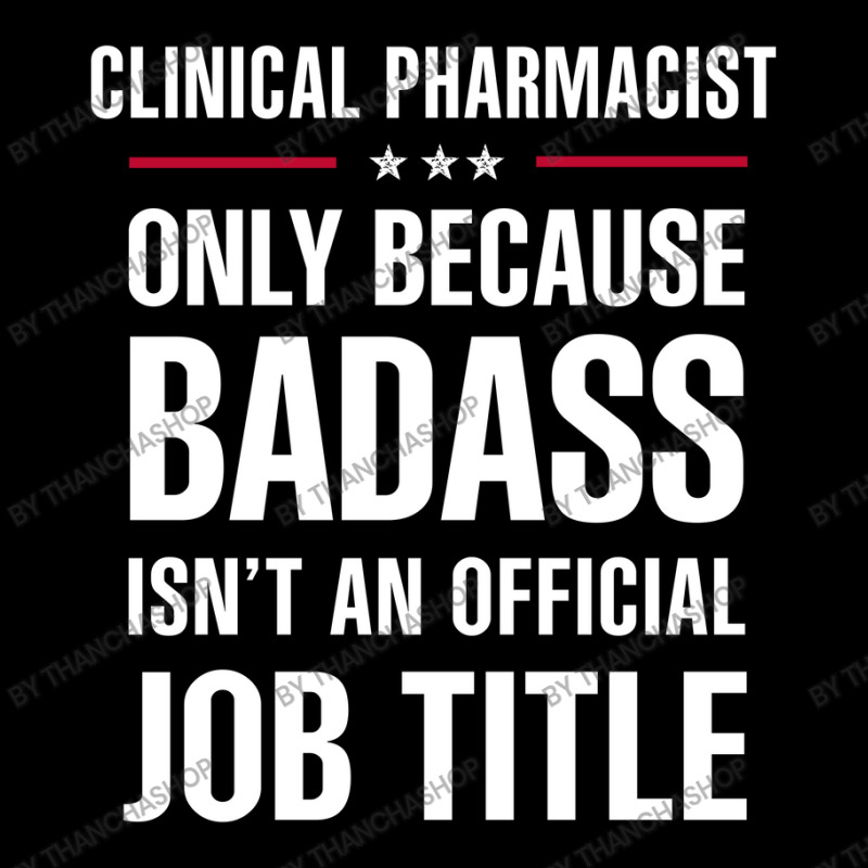 Clinical Pharmacist Because Badass Isn't A Job Title Pocket T-shirt | Artistshot