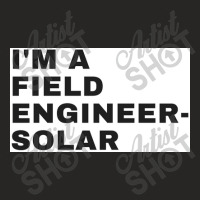 I'm A Field Engineer-solar Ladies Fitted T-shirt | Artistshot