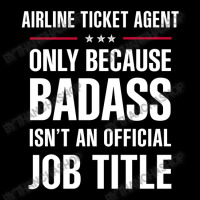 Airline Ticket Agent Because Badass Isn't A Job Title Adjustable Cap | Artistshot