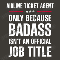 Airline Ticket Agent Because Badass Isn't A Job Title Bucket Hat | Artistshot