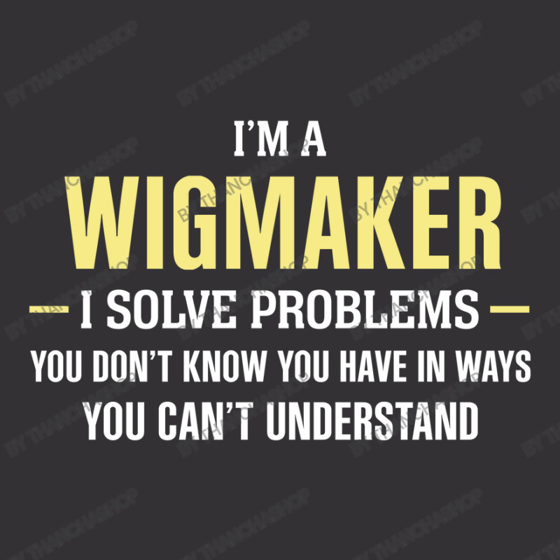 Wigmaker I Solve Problems Funny Gift Vintage Hoodie | Artistshot