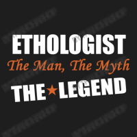 Ethologist The Man, The Myth The Legend Classic T-shirt | Artistshot