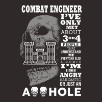 Combat Engineer Shirt I've Only Met About 3 Or 4 People Racerback Tank | Artistshot