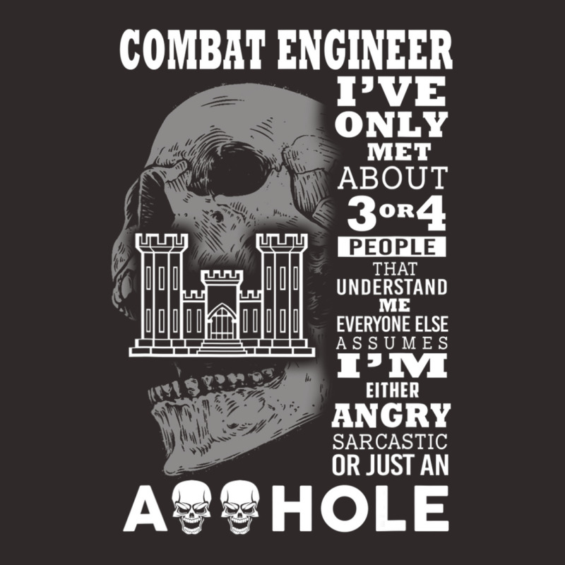 Combat Engineer Shirt I've Only Met About 3 Or 4 People Racerback Tank by tamkyfashions | Artistshot