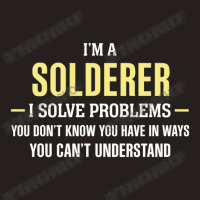 Solderer I Solve Problems Funny Gift Tank Top | Artistshot