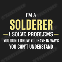 Solderer I Solve Problems Funny Gift Classic T-shirt | Artistshot