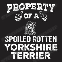 Property Of A Spoiled Rotten Yorkshire Terrier. Cool Gift T-shirt | Artistshot