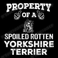 Property Of A Spoiled Rotten Yorkshire Terrier. Cool Gift Zipper Hoodie | Artistshot