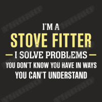 Stove Fitter I Solve Problems Funny Gift Ladies Fitted T-shirt | Artistshot