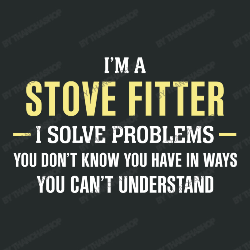 Stove Fitter I Solve Problems Funny Gift Women's Triblend Scoop T-shirt by thanchashop | Artistshot