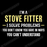 Stove Fitter I Solve Problems Funny Gift Women's V-neck T-shirt | Artistshot