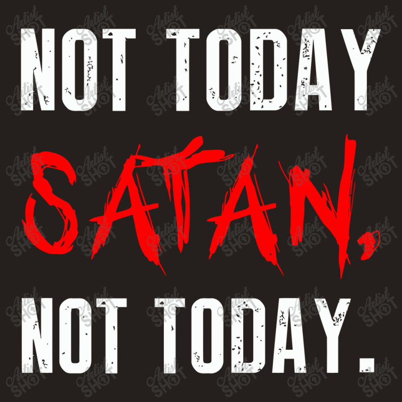 Not Today Satan Not Today Tank Top by selawe.duapuluhlima | Artistshot