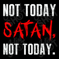 Not Today Satan Not Today Zipper Hoodie | Artistshot