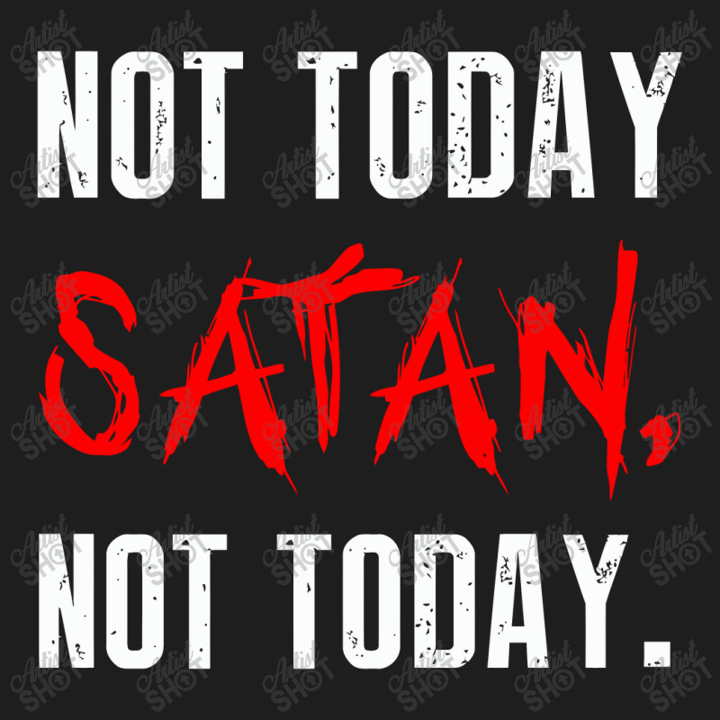 Not Today Satan Not Today Classic T-shirt by selawe.duapuluhlima | Artistshot