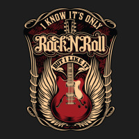 I Know It's Only Rock N Roll Classic T-shirt | Artistshot